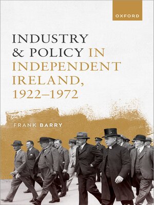 cover image of Industry and Policy in Independent Ireland, 1922-1972